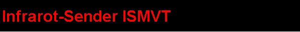 Textfeld: Infrarot-Sender ISMVT